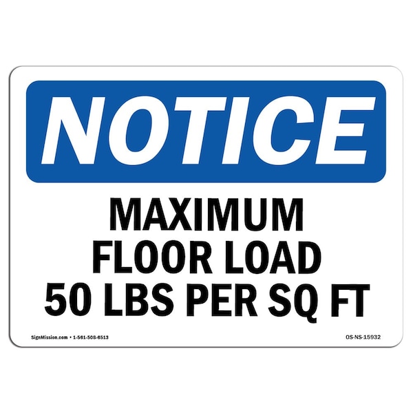 Safety Sign, OSHA Notice, 18" Height, NOTICE Maximum Floor Loading 50 Lbs Per Sq Ft Sign, Landscape